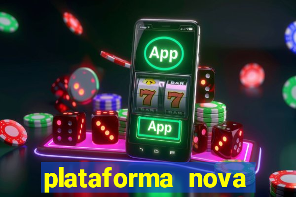 plataforma nova lançada hoje de 10 reais